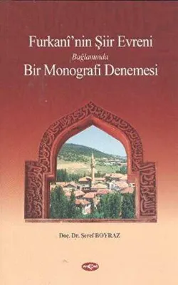 Furkani’nin Şiir Evreni Bağlamında Bir Monografi Denemesi