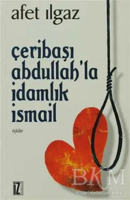 Çeribaşı Abdullah’la İdamlık İsmail