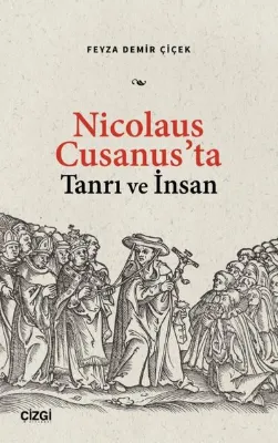 Nicolaus Cusanus'ta Tanrı ve İnsan