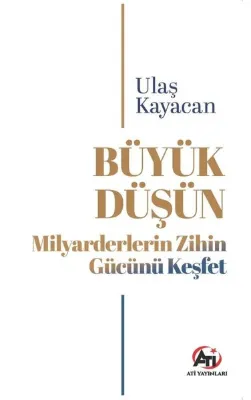 Büyük Düşün Milyarderlerin Zihin Gücünü Keşfet