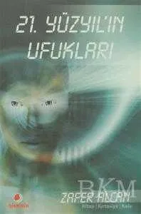 21. Yüzyıl’ın Ufukları