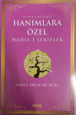 Riyazu`l Müslimat : Hanımlara Özel Hadis-i Şerifler