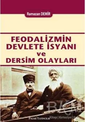 FEODALİZMİN DEVLETE İSYANI VE DERSİM OLAYLARI