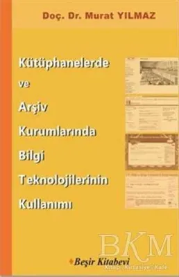 Kütüphanelerde ve Arşiv Kurumlarında Bilgi Teknolojilerinin Kullanımı