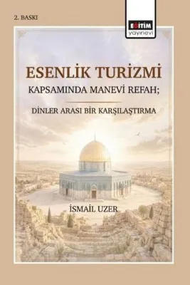 Esenlik Turizmi Kapsamında Manevi Refah: Dinler Arası Bir Karşılaştırma