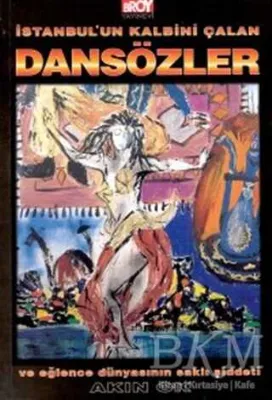 İstanbul’un Kalbini Çalan Dansözler ve Eğlence Dünyasının Saklı Şiddeti