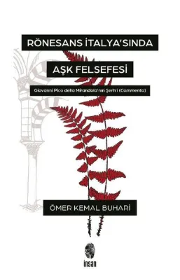 Rönesans İtalya'sında Aşk Felsefesi - Giovanni Pico Della Mirandola'nın Şerh'i (Commento)