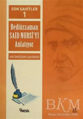 Son Şahitler Bediüzzaman Said Nursi’yi Anlatıyor 1. Kitap