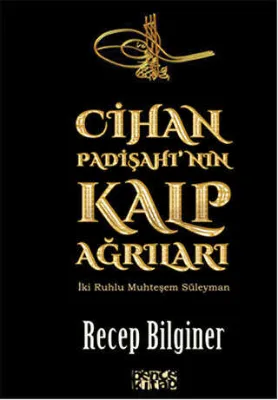 Cihan Padişahı`nın Kalp Ağrıları