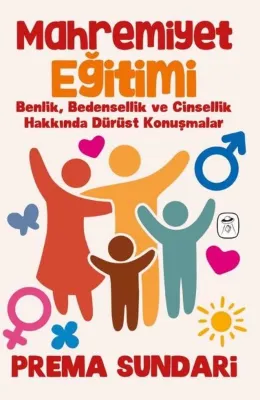 Mahremiyet Eğitimi - Benlik Bedensellik ve Cinsellik Hakkında Dürüst Konuşmalar