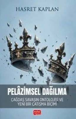 Pelazimsel Dağılma - Çağdaş Savaşın Ontolojisi ve Yeni Bir Çatışma Biçimi