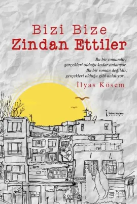 Bizi Bize Zindan Ettiler