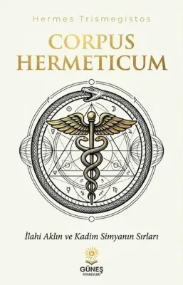 Corpus Hermeticum - İlahi Aklın ve Kadim Simyanın Sırları