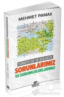 Türkiye`de ve Bölgede Sorunlarımız ve Sorumluluklarımız