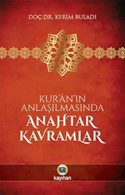 Kur’an’ın Anlaşılmasında Anahtar Kavramlar