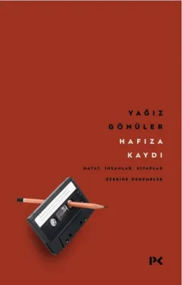 Hafıza Kaydı: Hayat İnsanlar Kitaplar Üzerine Denemeler