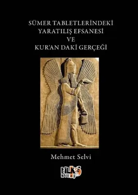 Sümer Tabletlerindeki Yaratılış Efsanesi ve Kur'andaki Gerçeği