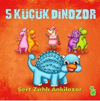 5 Küçük Dinozor: Sert Zırhlı Ankilozor