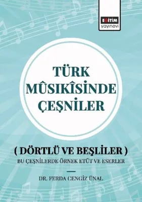 Türk Musıkisinde Çeşniler (Dörtlü ve Beşliler) Bu Çeşnilerde Örnek Etüt ve Eserler