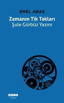 Zamanın Tik Takları - Şule Gürbüz Yazını