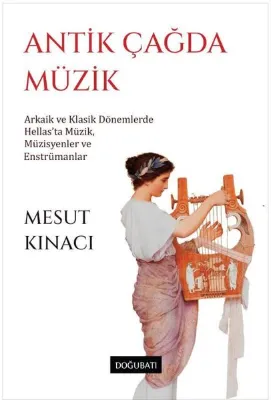 Antik Çağda Müzik: Arkaik ve Klasik Dönemlerde Hellas'ta Müzik Müzisyenler ve Enstrümanlar