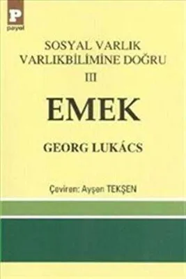 Sosyal Varlık Varlıkbilimine Doğru 3: Emek