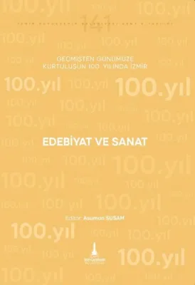 Edebiyat ve Sanat - Geçmişten Günümüze Kurtuluşunun 100. Yılında İzmir