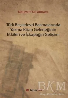 Türk Beşikdevri Basmalarında Yazma Kitap Geleneğinin Etkileri ve İçkapağın Gelişimi