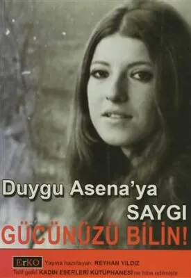 Gücünüzü Bilin! Duygu Asena’ya Saygı