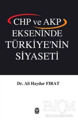 CHP ve AKP Ekseninde Türkiye`nin Siyaseti