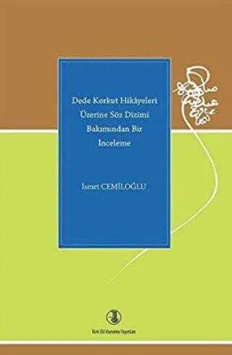 Dede Korkut Hikayeleri Üzerine Söz Dizimi Bakımından Bir İnceleme