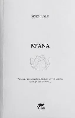 M'ana - Annelikle Gelen Soruların Hikayesi ve Yedi Kadının Anneliğe Dair Sohbeti