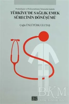 Türkiye’de Sağlık Emek Sürecinin Dönüşümü