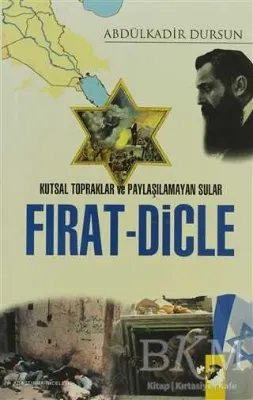 Kutsal Topraklar ve Paylaşılamayan Sular Fırat - Dicle