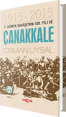 1. Dünya Savaşı`nın 100. Yıl ve Çanakkale 1915-2015