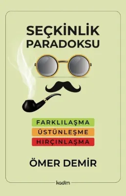 Seçkinlik Paradoksu - Farklılaşma Üstünleşme Hırçınlaşma