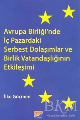 Avrupa Birliği’nde İç Pazardaki Serbest Dolaşımlar ve Birlik Vatandaşlığının Etkileşimi