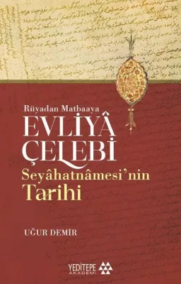 Rüyadan Matbaaya Evliya Çelebi Seyahatnamesi'nin Tarihi
