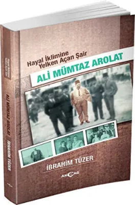 Hayal İklimine Yelken Açan Şair : Ali Mümtaz Arolat