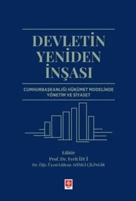Devletin Yeniden İnşası - Cumhurbaşkanlığı Hükümet Modelinde Yönetim ve Siyaset