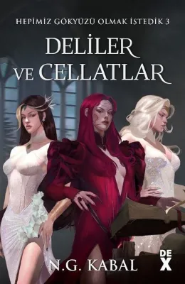 Hepimiz Gökyüzü Olmak İsterdik 3 - Deliler ve Cellatlar