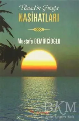 Üstad`ın Çırağa Nasihatları