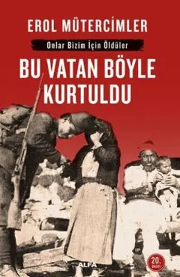 Onlar Bizim İçin Öldüler - Bu Vatan Böyle Kurtuldu