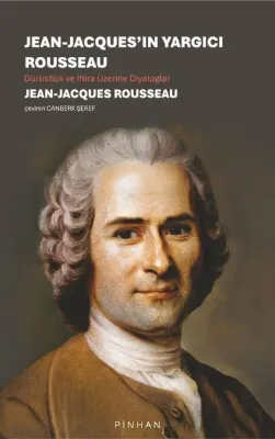 Jean - Jacques'ın Yargıcı Rousseau - Dürüstlük ve İftira Üzerine Diyaloglar