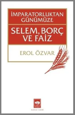 İmparatorluktan Günümüze Selem Borç ve Faiz