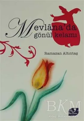 Mevlana’da Gönül Kelamı