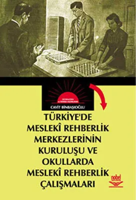 Türkiyede Mesleki Rehberlik Merkezlerinin Kuruluşu ve Okullarda Mesleki Rehberlik Çalışmaları