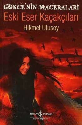 Gökçe’nin Maceraları - Eski Eser Kaçakçıları