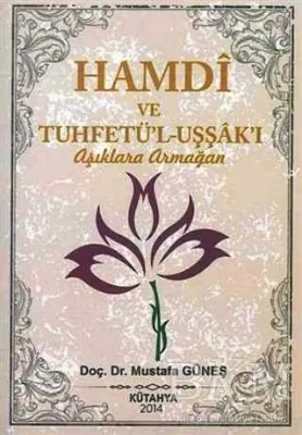 Hamdi ve Tuhfetü`l-Uşşak`ı - Aşıklara Armağan