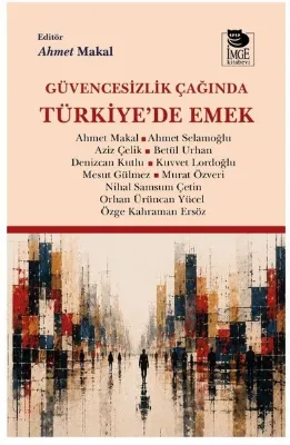 Güvencesizlik Çağında Türkiye'de Emek
